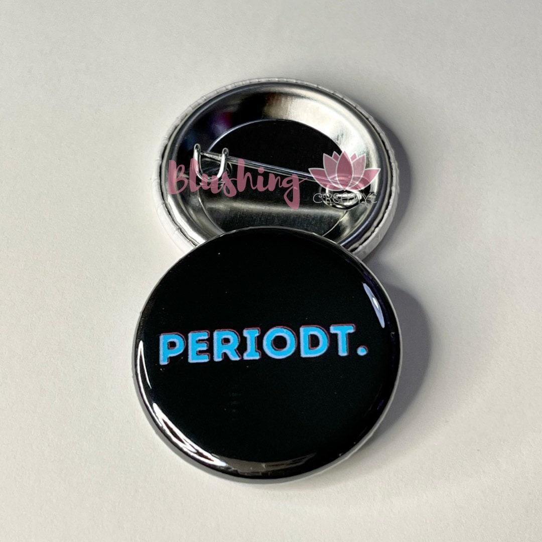 PERIODT Pinback, Black History Month Button, Flair Button, Button Badge Pins Keychain Zipper Pull Magnet 1.25"