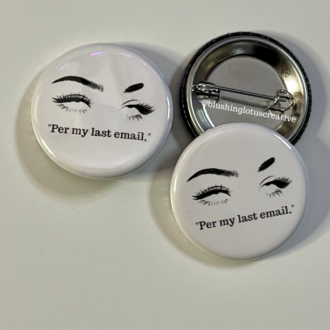 Per my last email, eye roll Pinback Flair Button