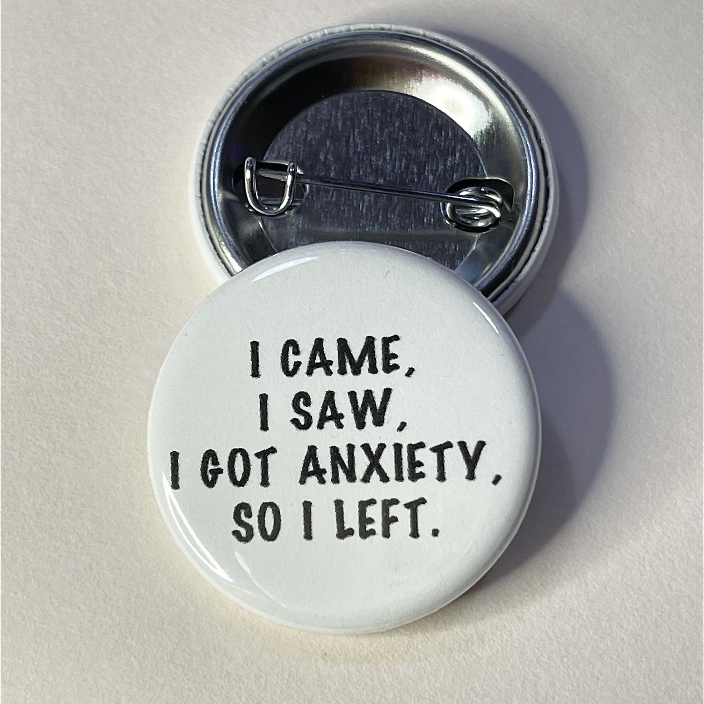 I came I saw, I got anxiety so I left Button